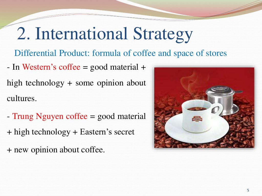 International busniness strategy of trung nguyen coffee