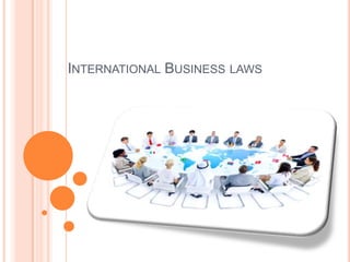INTERNATIONAL BUSINESS LAWS

 