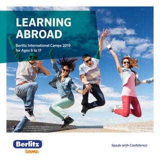 LEARNING
ABROAD
Berlitz International Camps 2019
for Ages 6 to 17
 
