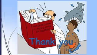 internationalclassificationofdiseases.pptx