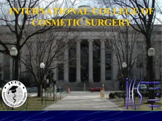 INTERNATIONAL COLLEGE OF
COSMETIC SURGERY
 
