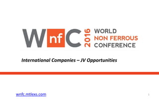 wnfc.mtlexs.com 1
International Companies – JV Opportunities
 