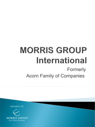 Formerly
Acorn Family of Companies
 