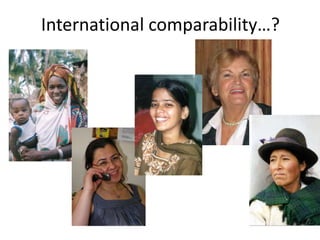 International comparability…?
 