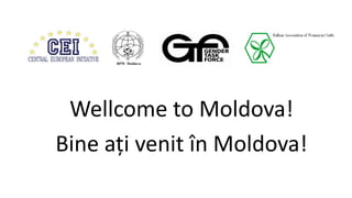 BPW Moldova
Wellcome to Moldova!
Bine ați venit în Moldova!
 