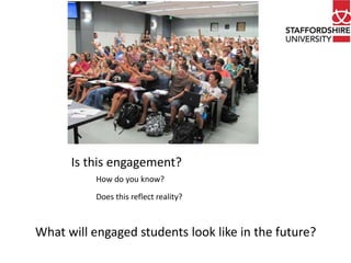 Is this engagement?
How do you know?

Does this reflect reality?

What will engaged students look like in the future?

 