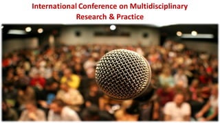 International Conference on Multidisciplinary
Research & Practice
 