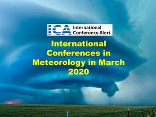 International
Conferences in
Meteorology in March
2020
 