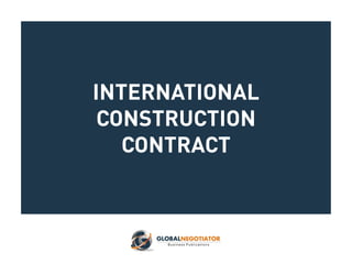 INTERNATIONAL
CONSTRUCTION
CONTRACT
 