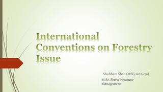 Shubham Shah (MSF-2022-170)
M.Sc. Forest Resource
Management
 