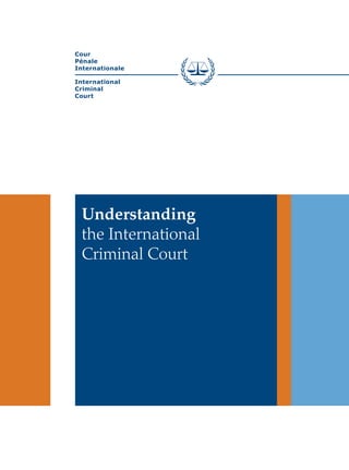 Understanding
the International
Criminal Court
 