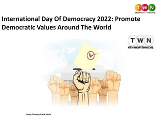 International Day Of Democracy 2022: Promote
Democratic Values Around The World
 