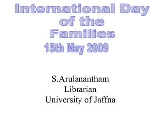 S.Arulanantham
Librarian
University of Jaffna
 