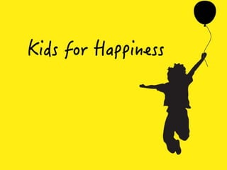 Kids for Happiness
 