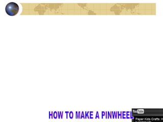 HOW TO MAKE A PINWHEEL 