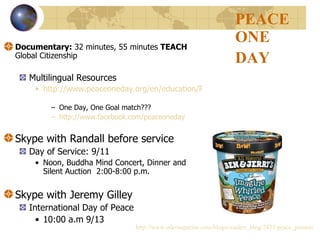 PEACE ONE DAY <ul><li>Documentary:  32 minutes, 55 minutes  TEACH  Global Citizenship </li></ul><ul><ul><li>Multilingual R...