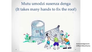 Acknowledgement:
Clifford Mkanthama
 