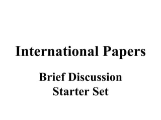 International Papers Brief Discussion Starter Set 