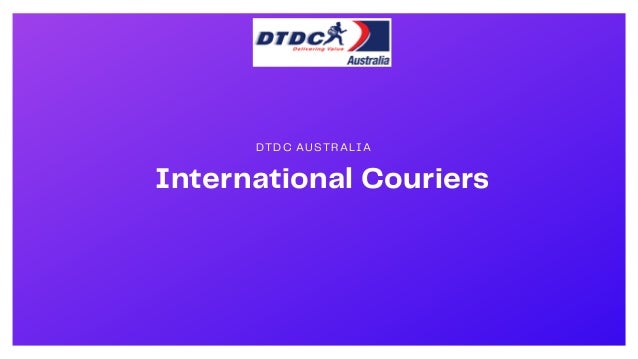 International Couriers
DTDC AUSTRALIA
 