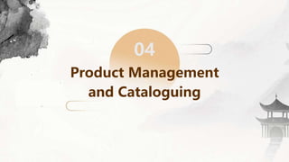 04
Product Management
and Cataloguing
 