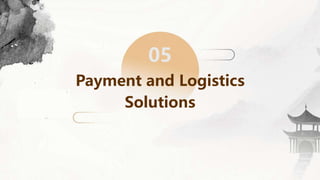 05
Payment and Logistics
Solutions
 