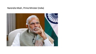 Narendra Modi , Prime Minister (India)
 