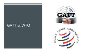GATT & WTO
 