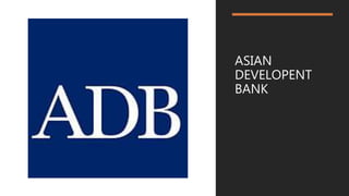 ASIAN
DEVELOPENT
BANK
 