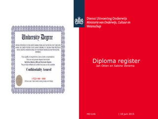 Diploma register
Jan Otten en Sabine Venema
HO-Link | 18 juni 2015
 