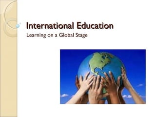International Education Learning on a Global Stage 