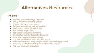 Alternatives Resources
● Close up plastic bottles egg carton box
● Group volunteers collecting garbage
● Woman holding rec...