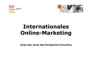Internationales
Online-Marketing

Sonja App, Sonja App Management Consulting
 