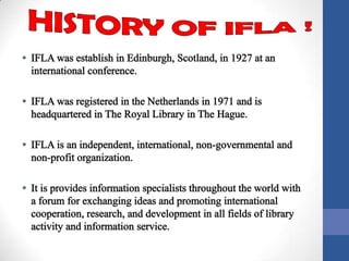 Activities :
 International Federation Library Congress
and Classification (IFLA) have make the
activities that make all ...