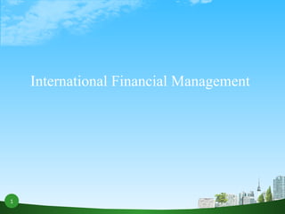 International Financial Management 1 