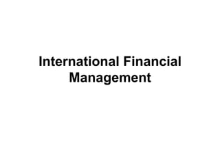 International Financial
Management
 