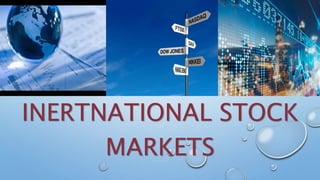 INERTNATIONAL STOCK
MARKETS
 