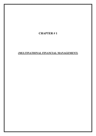 CHAPTER # 1
(MULTINATIONAL FINANCIAL MANAGEMENT)
 