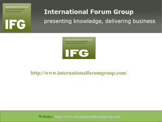 http://www.internationalforumgroup.com/




Website:- www.theforexbase.com                         Email ID:-
       Website:- http://www.internationalforumgroup.com
                   admin@theforexbase.com
 