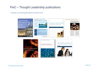 PwC – Thought Leadership publications
   Examples of our recent thought leadership* materials include:




PricewaterhouseCoopers                                             Page 24
 