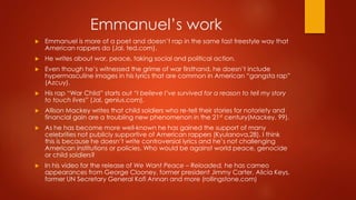Emmanuel’s work
 Emmanuel is more of a poet and doesn’t rap in the same fast freestyle way that
American rappers do (Jal,...