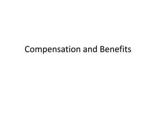 Compensation and Benefits
 