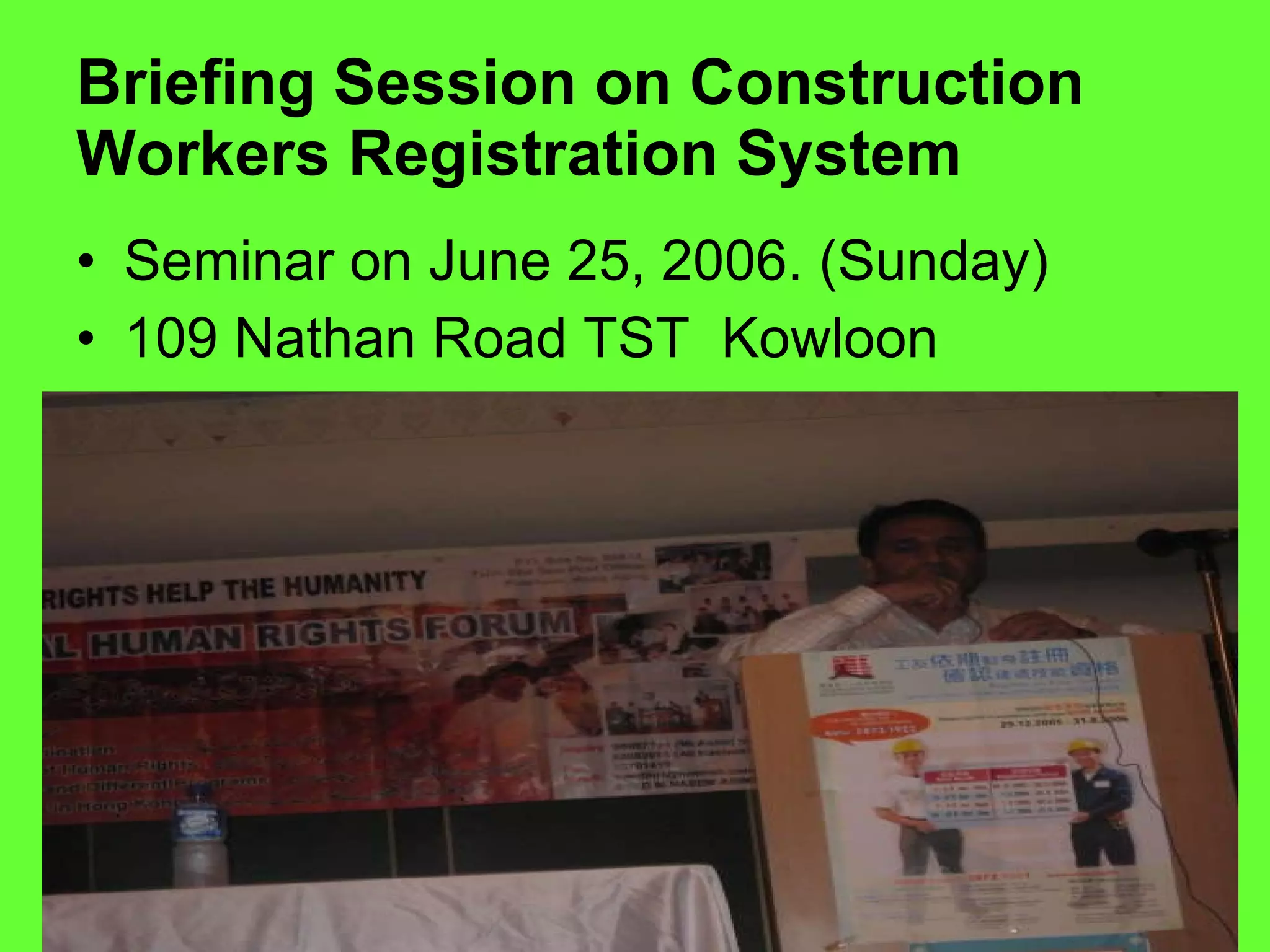 Briefing Session on Construction Workers Registration System Seminar on June 25, 2006. (Sunday) 109 Nathan Road TST  Kowloon 