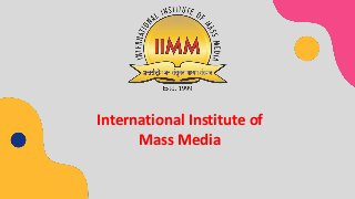 International Institute of
Mass Media
 