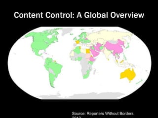 Content Control: A Global Overview
Source: Reporters Without Borders,
 