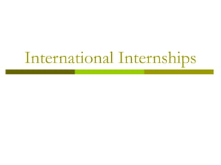 International Internships
 
