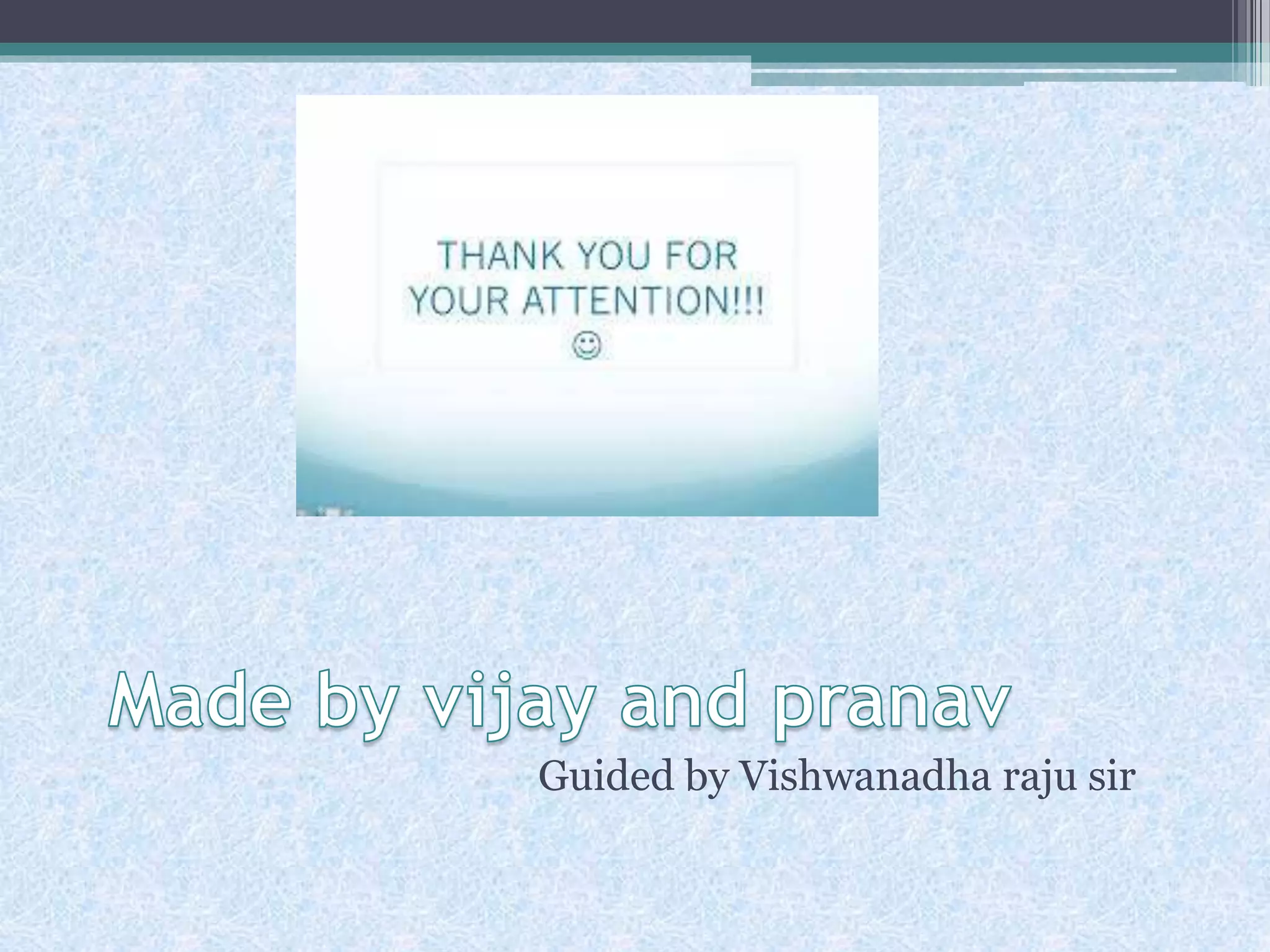 Guided by Vishwanadha raju sir
 