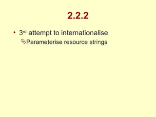 2.2.2 3 rd  attempt to internationalise Parameterise resource strings 