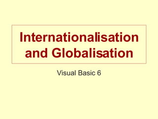 Internationalisation and Globalisation Visual Basic 6 