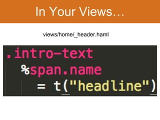 In Your Views… 
views/home/_header.haml 
 