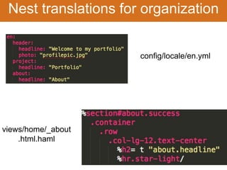 Nest translations for organization 
config/locale/en.yml 
views/home/_about 
.html.haml 
 